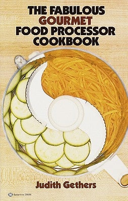 The Fabulous Gourmet Food Processor Cookbook by Gethers, Judy