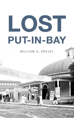 Lost Put-In-Bay by Krejci, William G.