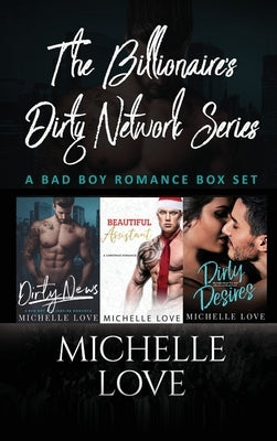 The Billionaires Dirty Network Series: A Bad Boy Romance Box Set Michelle Love by Love, Michelle
