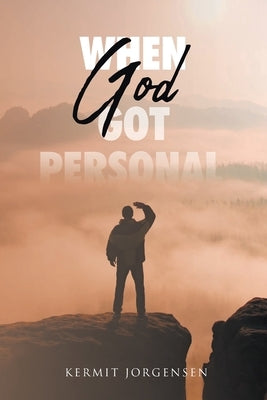 When God Got Personal by Jorgensen, Kermit