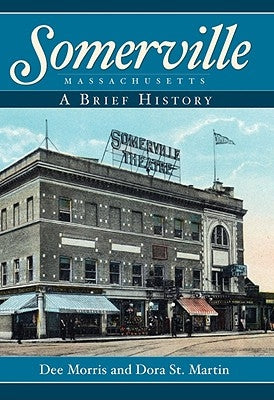 Somerville, Massachusetts: A Brief History by Morris, Dee