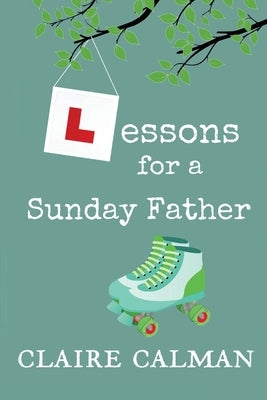 Lessons For A Sunday Father by Calman, Claire