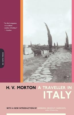 A Traveller in Italy by Morton, H. V.