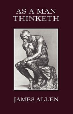 As a Man Thinketh by Allen, James