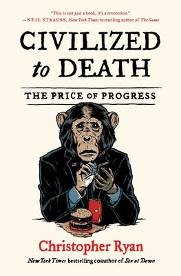 Civilized to Death: The Price of Progress by Ryan, Christopher