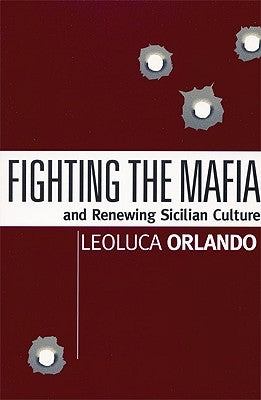 Fighting the Mafia: And Renewing Sicilian Culture by Orlando, Leoluca