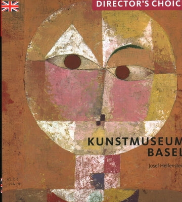 Kunstmuseum Basel: Director's Choice by Helfenstein, Josef