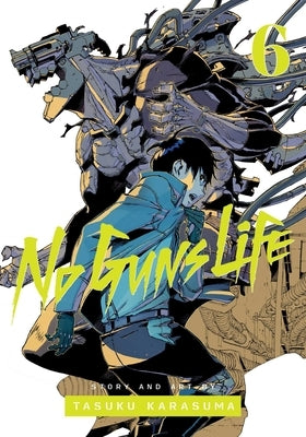 No Guns Life, Vol. 6, Volume 6 by Karasuma, Tasuku