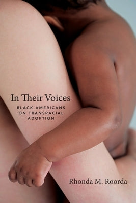 In Their Voices: Black Americans on Transracial Adoption by Roorda, Rhonda