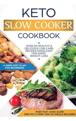 Keto Slow Cooker Cookbook: Best Healthy & Delicious High Fat Low Carb Slow Cooker Recipes Made Easy for Rapid Weight Loss (Includes Ketogenic One by Lor, Anna