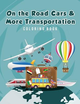 On the Road Cars & More Transportation Coloring Book by Scholar, Young