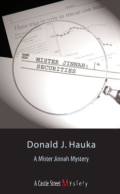 Mister Jinnah: Securities: A Mister Jinnah Mystery by Hauka, Donald J.