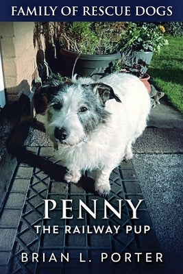 Penny The Railway Pup by Porter, Brian L.