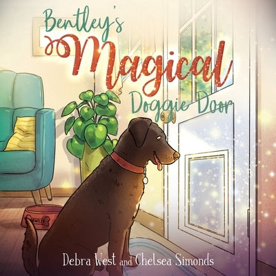 Bentley's Magical Doggie Door by Simonds, Chelsea M.