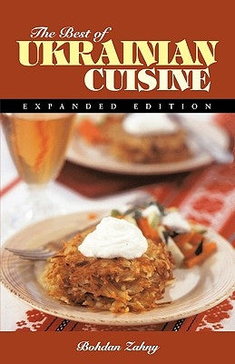 The Best of Ukrainian Cuisine by Zahny, Bohdan