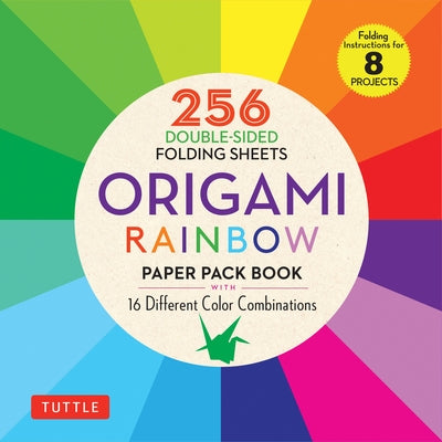 Origami Rainbow Paper Pack Book: 256 Double-Sided Folding Sheets (Includes Instructions for 8 Projects) by Tuttle Publishing