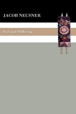 Evil and Suffering by Neusner, Jacob