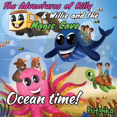 The Adventures of Billy & Willie and the magic cave-Ocean Time! by Lane
