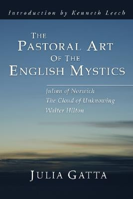 The Pastoral Art of the English Mystics by Gatta, Julia