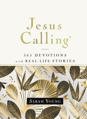 Jesus Calling, 365 Devotions with Real-Life Stories, Hardcover, with Full Scriptures by Young, Sarah