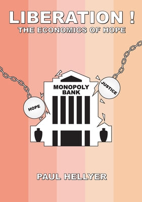 Liberated!: The Economics of Hope by Hellyer, Paul T.