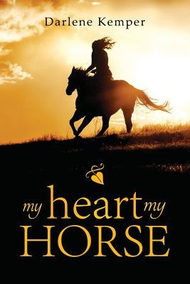 My Heart, My Horse by Kemper, Darlene