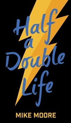 Half A Double Life by Moore, Mike