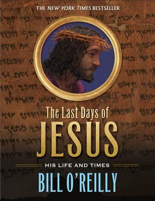 Last Days of Jesus by O'Reilly, Bill