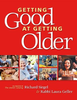 Getting Good at Getting Older by Siegel, Richard