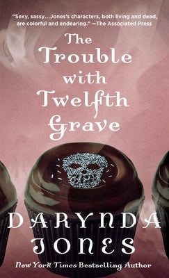 Trouble with Twelfth Grave by Jones, Darynda