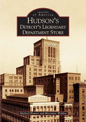 Hudson's: Detroit's Legendary Department Store by Hauser, Michael