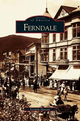 Ferndale by Ferndale Museum