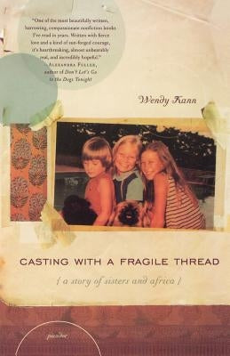 Casting with a Fragile Thread by Kann, Wendy