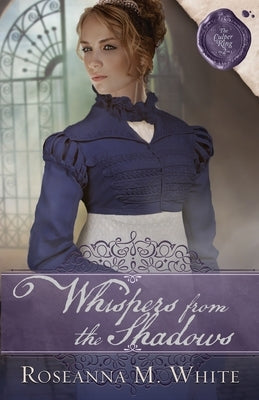 Whispers from the Shadows by White, Roseanna M.
