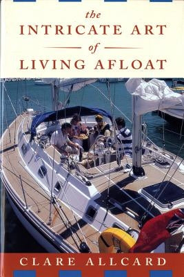 Intricate Art of Living Afloat by Allcard, Clare