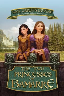 The Two Princesses of Bamarre by Levine, Gail Carson