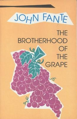The Brotherhood of the Grape by Fante, John