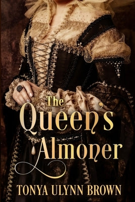 The Queen's Almoner by Brown, Tonya Ulynn
