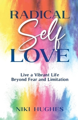 Radical Self-Love by Hughes, Niki
