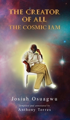 The Creator of All - The Cosmic Iam by Torres, Anthony