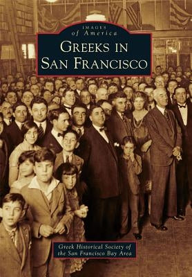 Greeks in San Francisco by Greek Historical Society of the San Fran