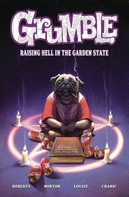 Grumble: Raising Hell in the Garden State by Roberts, Rafer