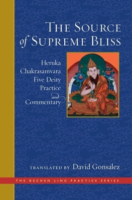 The Source of Supreme Bliss: Heruka Chakrasamvara Five Deity Practice and Commentary by Dharmabhadra, Ngulchu