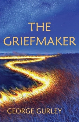 The Griefmaker by Gurley, George