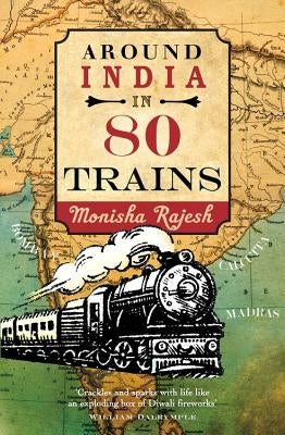 Around India in 80 Trains by Rajesh, Monisha