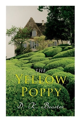 The Yellow Poppy: Historical Novel by Broster, D. K.