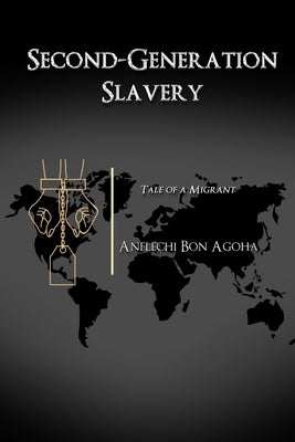 Second-Generation Slavery by Agoha, Anelechi Bon