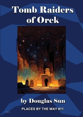 Tomb Raiders of Orek: Places by the Way #11 by Sun, Douglas