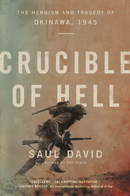 Crucible of Hell: The Heroism and Tragedy of Okinawa, 1945 by David, Saul