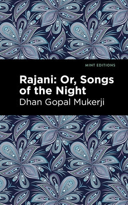 Rajani: Songs of the Night by Mukerji, Dhan Gopal